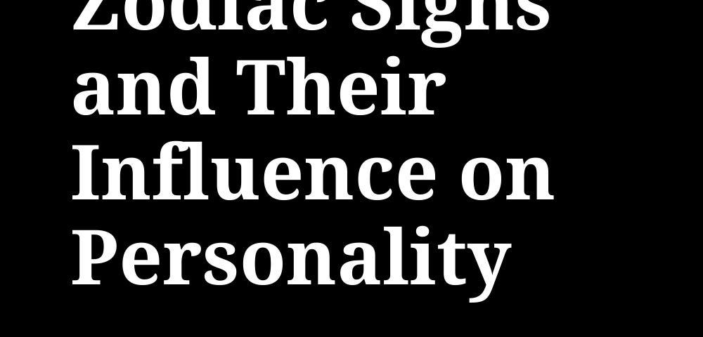 Zodiac Signs and Their Influence on Personality, Zodiac, Personality