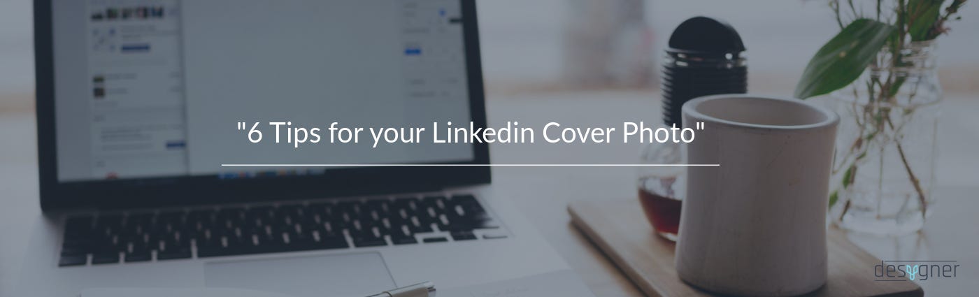 6 Tips For Your LinkedIn Cover Photo | by Desygner | Desygner | Medium