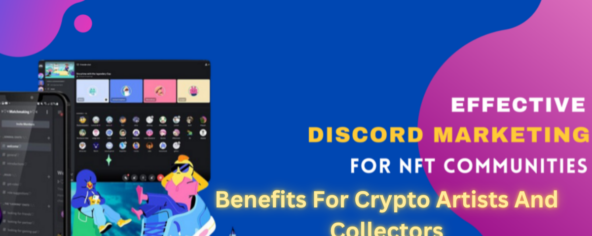 NFT Discord Marketing: Benefits for Crypto Artists and Collectors