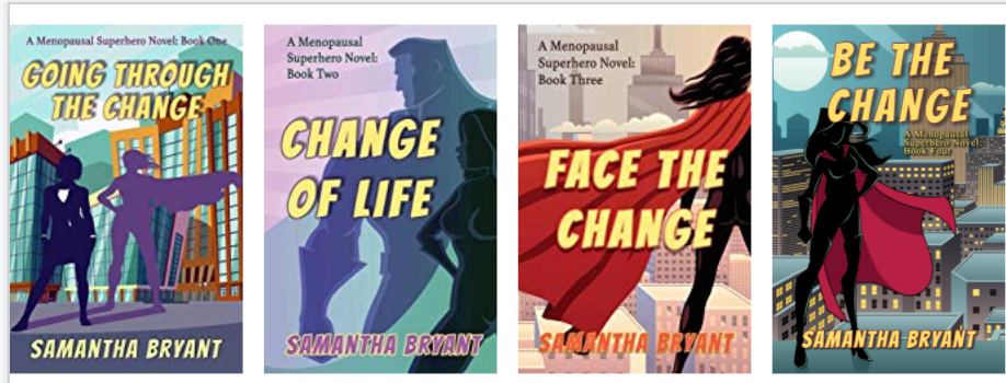 Book covers for the Menopausal Superheroes series: Going Through the Change, Change of Life, Face the Change, and Be the Change.