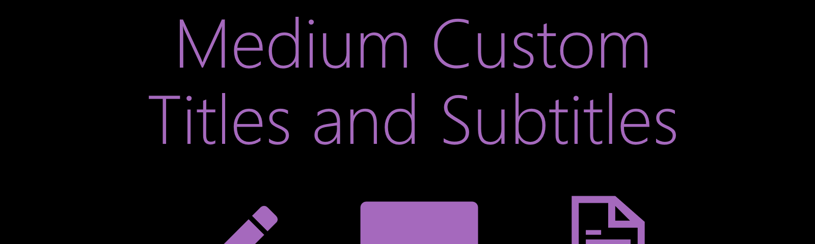 medium custom titles, medium custom subtitles, medium title customize, medium article format, medium story format, medium