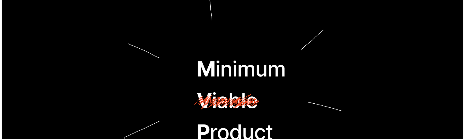 Illustration questionning the concept of Minimum Viable Product, with “Viable” crossed-out