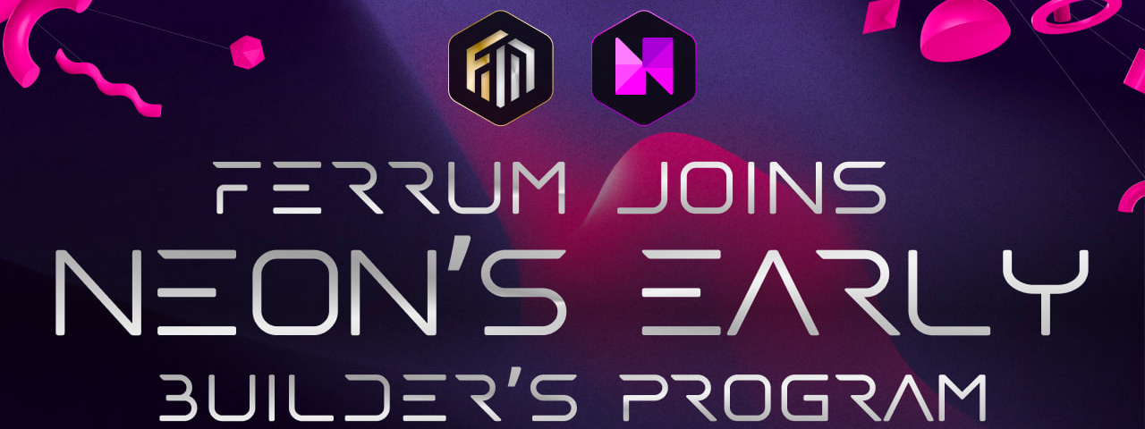 Ferrum Joins Neon’s Early Builder’s Program