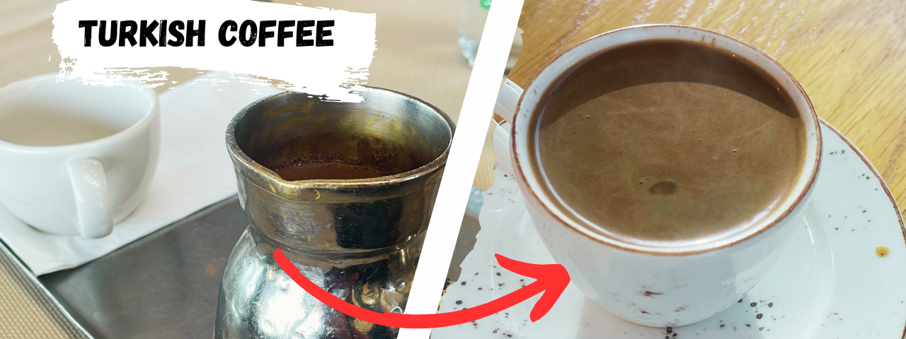 On the left-hand side, a Turkish coffee. On the right-hand side, a French coffee.
