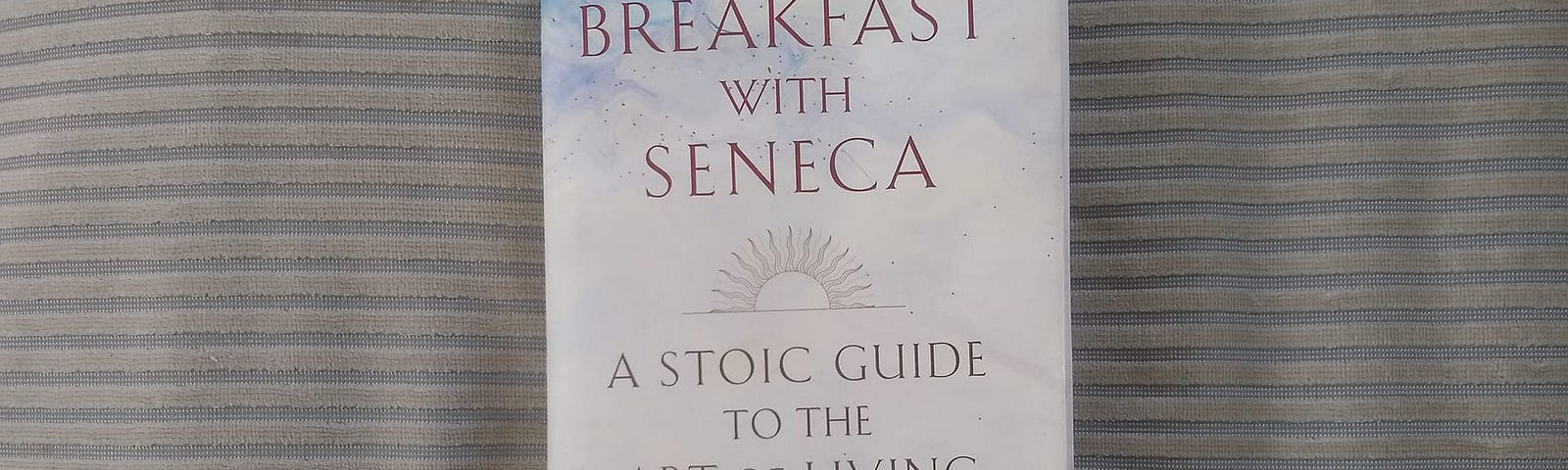 Breakfast With Seneca provides great insight into Stoic philosophy.