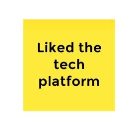 Feedback “Liked the tech platform”