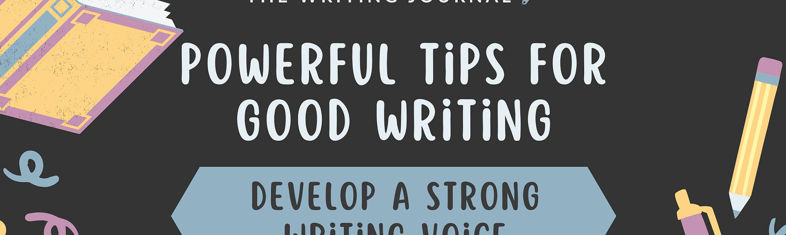 Powerful Tips for Good Writing