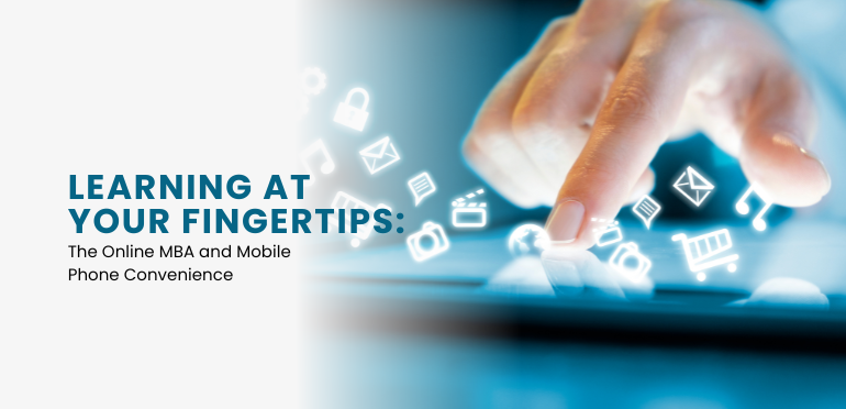 Learning at Your Fingertips: The Online MBA and Mobile Phone Convenience
