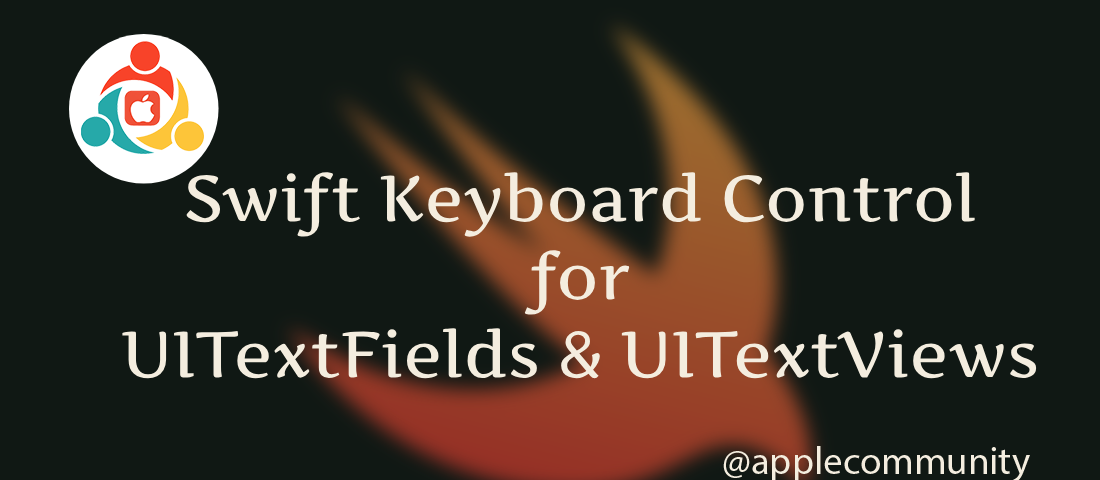 Swift Keyboard Control for UITextFields and UITextViews