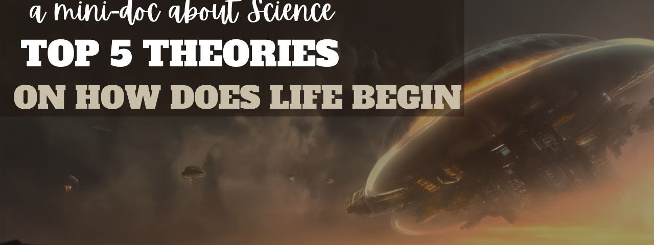Top 5 Theories on how does Life Begin according to Science