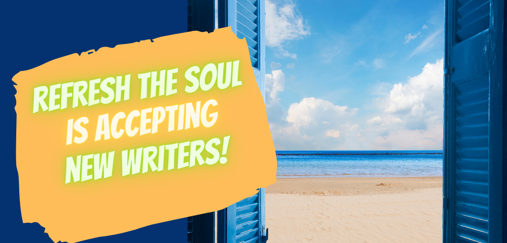 blue french shuttered windows open to the view of a beach with orange free-style box on left that says “Refresh the Soul is Accepting New Writers!”