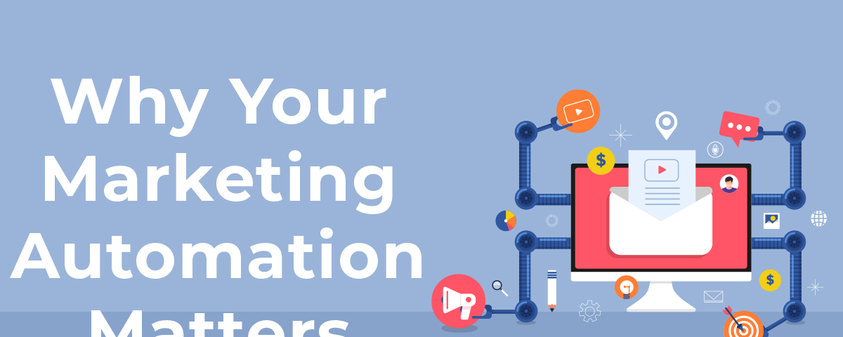 Why Your Marketing Automation Matters