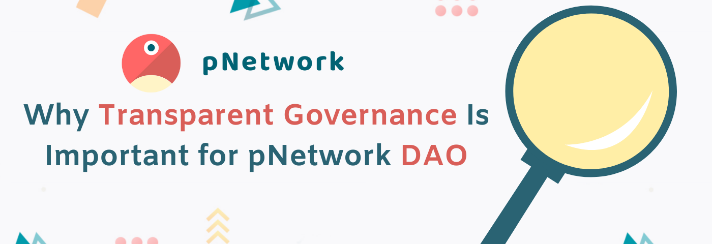 Why Transparent Governance Is Important for pNetwork DAO