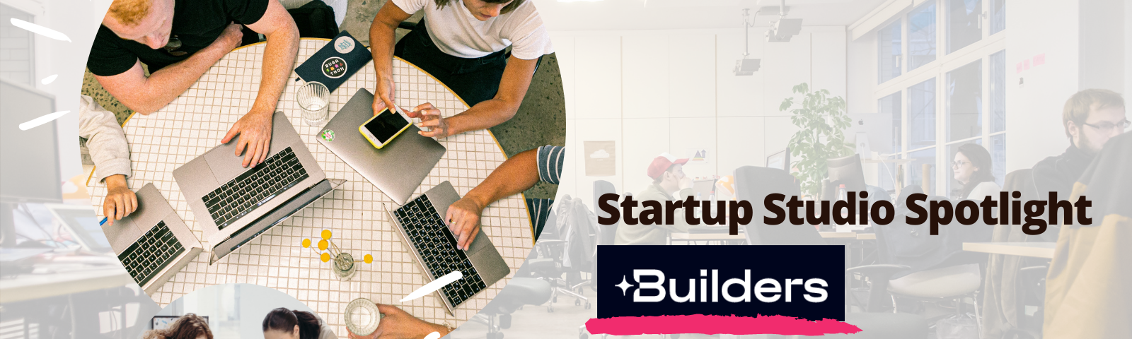 Startup Studio Spotlight: Builders, By Startup Studio Insider