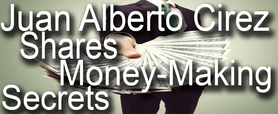 J. A. Cirez Shares his Money-Making Secrets