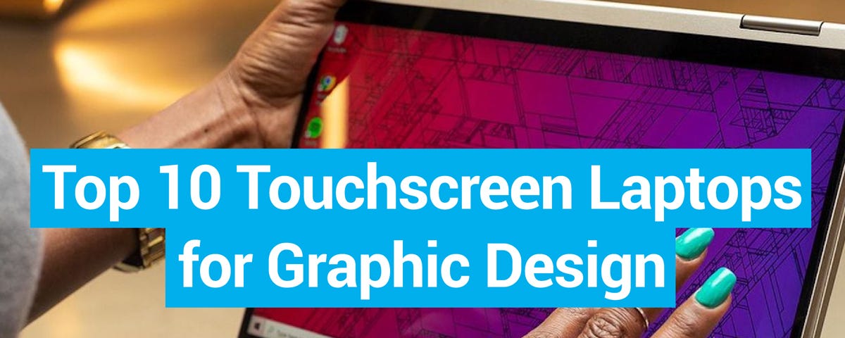 Top 10 Touchscreen Laptops for Graphic Design