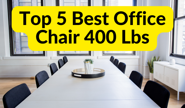 Best Office Chair 400 Lbs