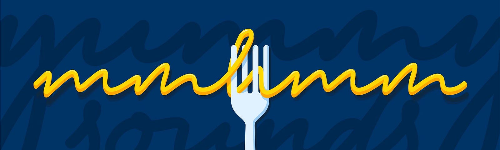 A fork; “mmhmm” written as a noddle intertwined between the tines. “Yummy Sounds” silhouetted in the background.