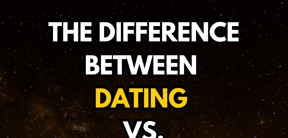 The Difference Between Dating vs. Relationships