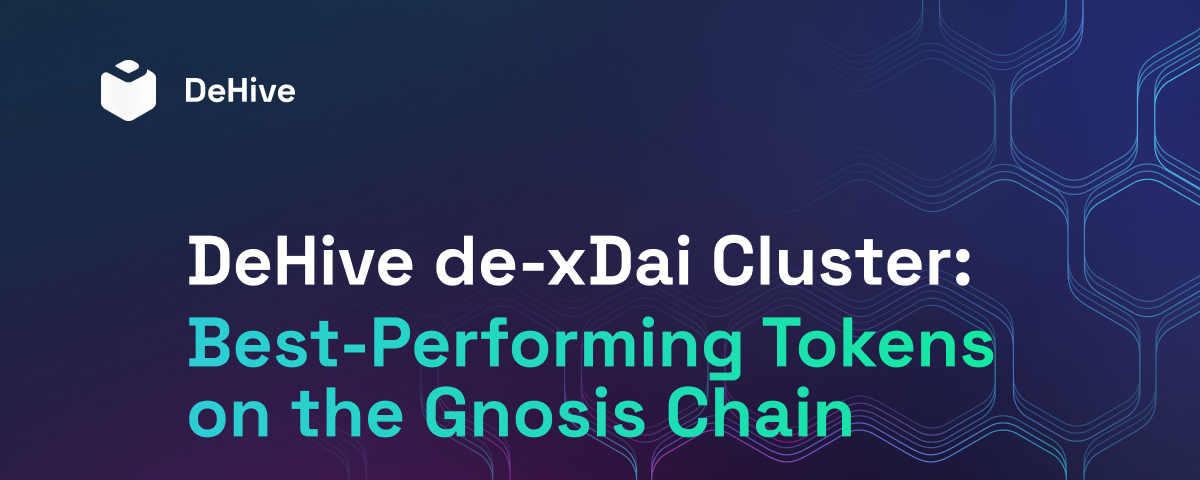 DeHive de-xDai Cluster: Best-Performing Tokens on the Gnosis Chain