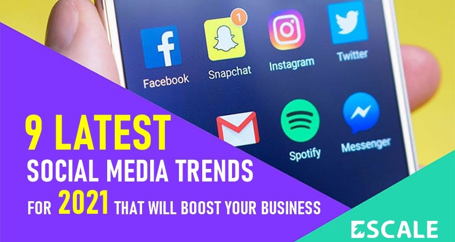 9 Latest Social Media Trends for 2021 That Will Boost Your Business