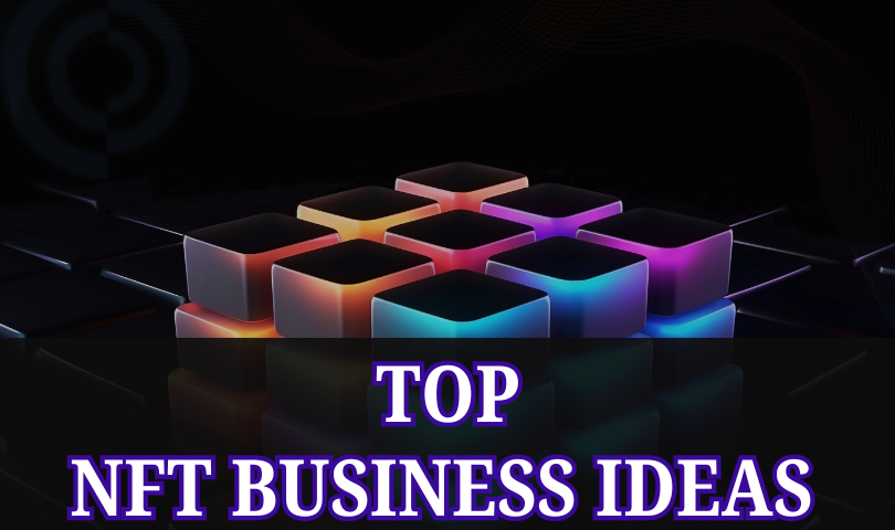 Top NFT Business Ideas for SMEs and Startups 2024