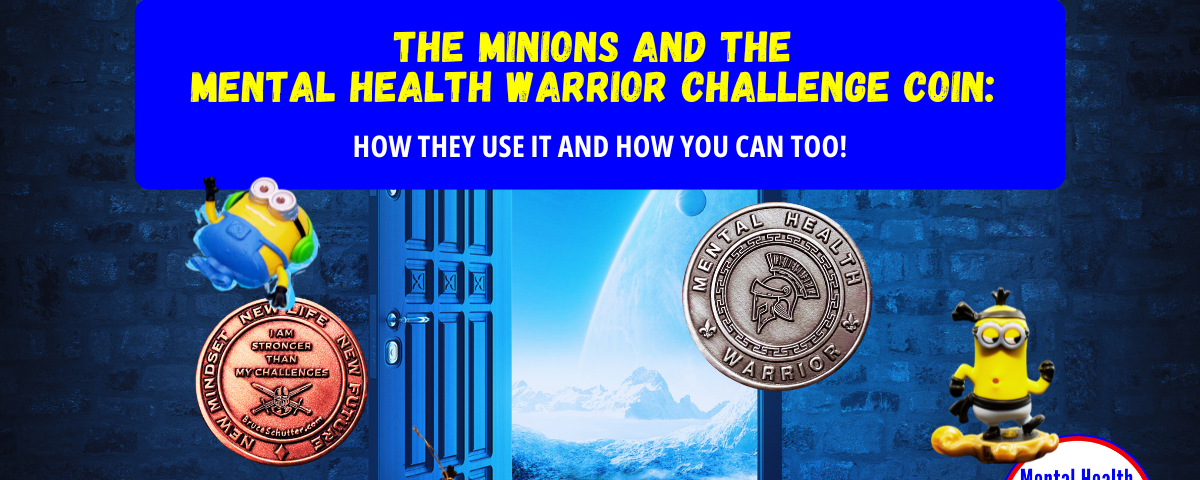 Minions Mental Health Warrior Challenge Coin How to Use It