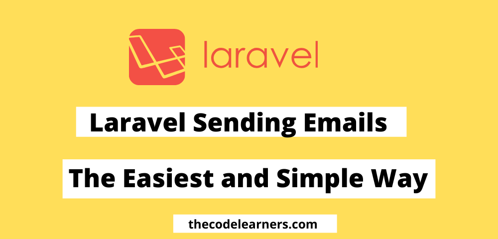 Laravel Sending Emails | The Easiest and Simple Way