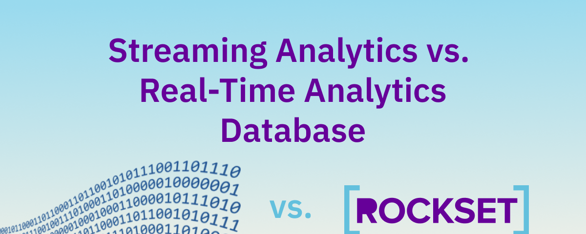 Streaming Analytics vs Real-Time Analytics Database