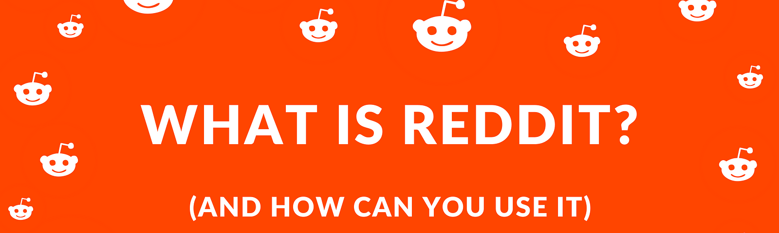 reddit overview, reddit user overview, what is reddit, how to use reddit effectively, reddit tips and tricks, how to reddit