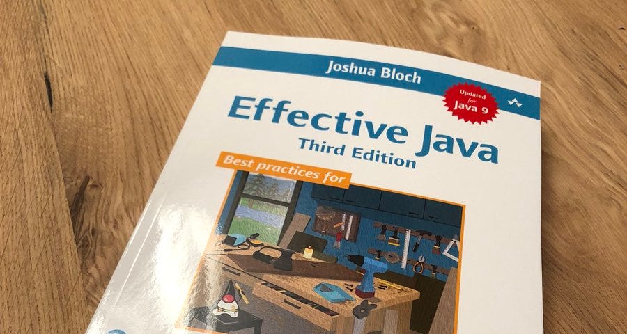 Effective Java by Joshua Bloch — A Must Read Book for Java Developers