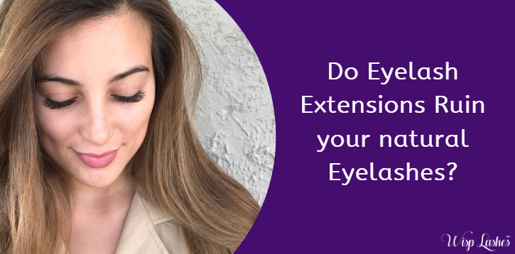 Do Eyelash Extensions Ruin Your Natural Eyelashes Wisp Lashes