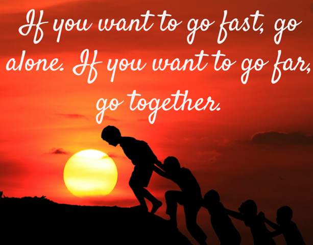 An image of people walking/climbing up a path together, with the text “If you want to go fast, go alone. If you want to go far, go together”