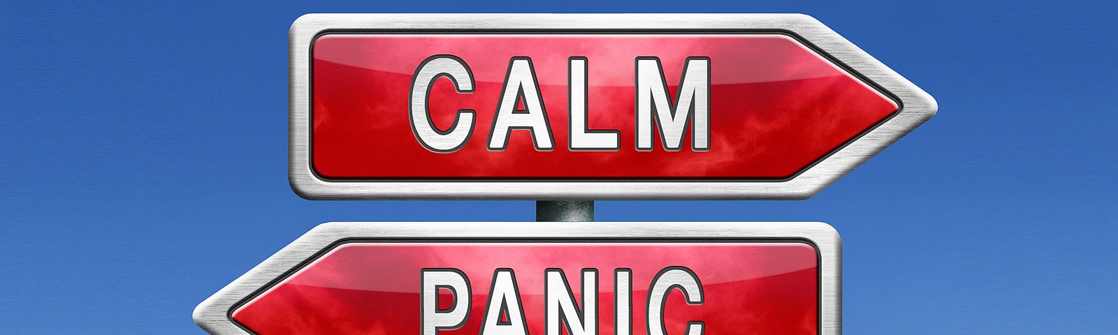 Two ‘red road signs’ on a blue background. With white lettering, the sign pointing to the right says “CALM.” The sign pointing to the left says “PANIC.”