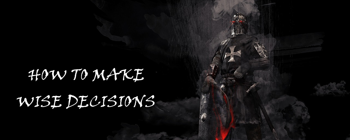 How to Make Wise Decisions: Lessons from an Ancient Knight Templar