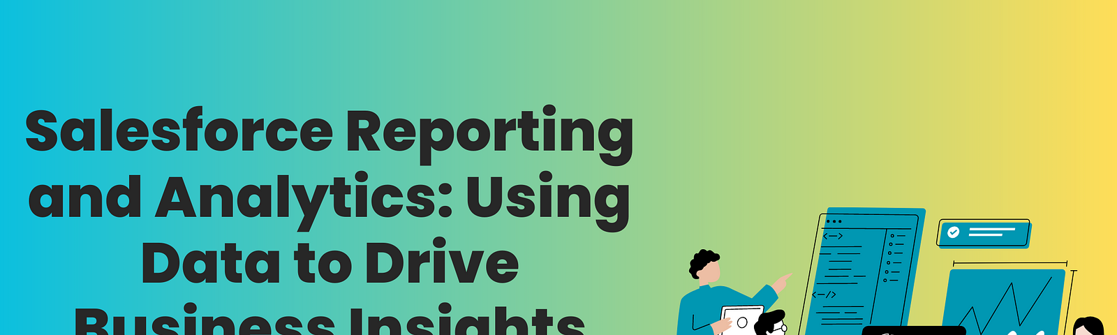 Salesforce Reporting and Analytics: Using Data to Drive Business Insights