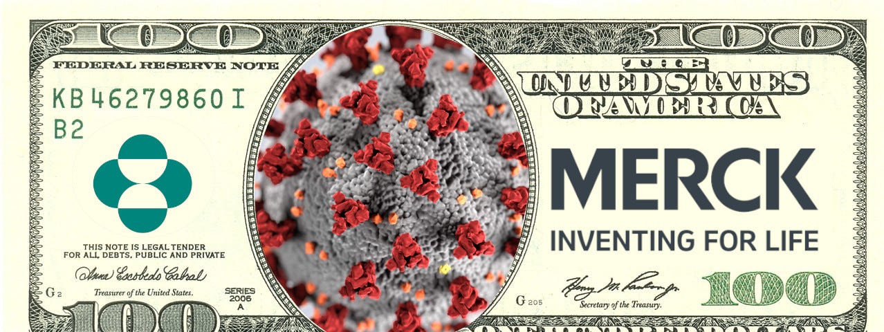 A US $100 bill; in place of Jefferson, there is a covid molecule; the US Treasury seal has been replaced by Merck’s wordmark and the $100 indicia has been swapped for Merck’s wordmark.