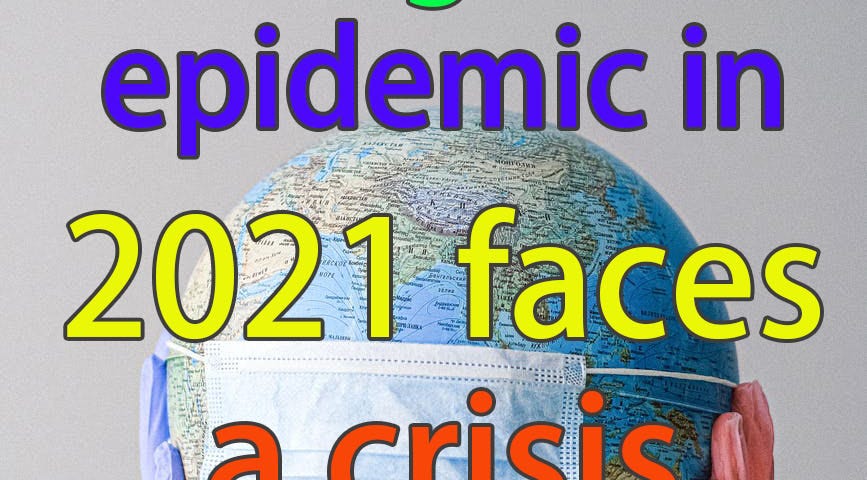 The global epidemic in 2021 faces a crisis