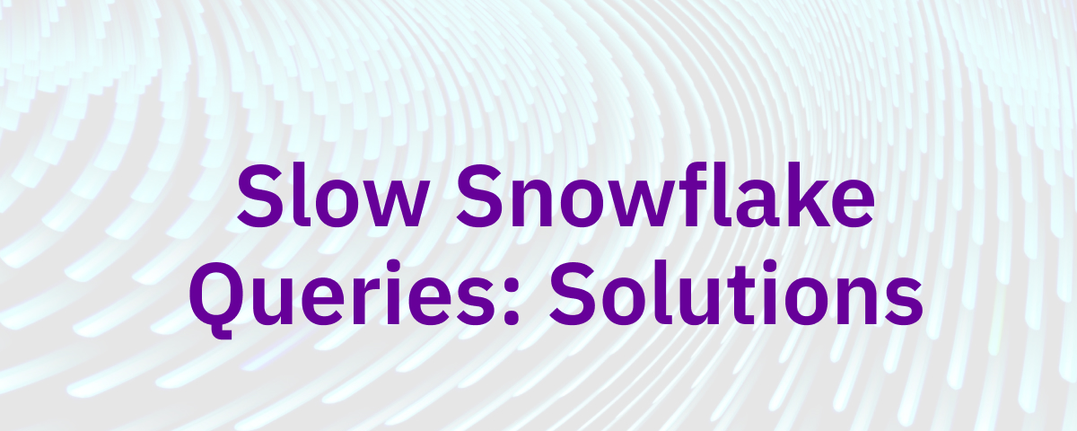 Slow Snowflake Queries: Solutions — Rockset