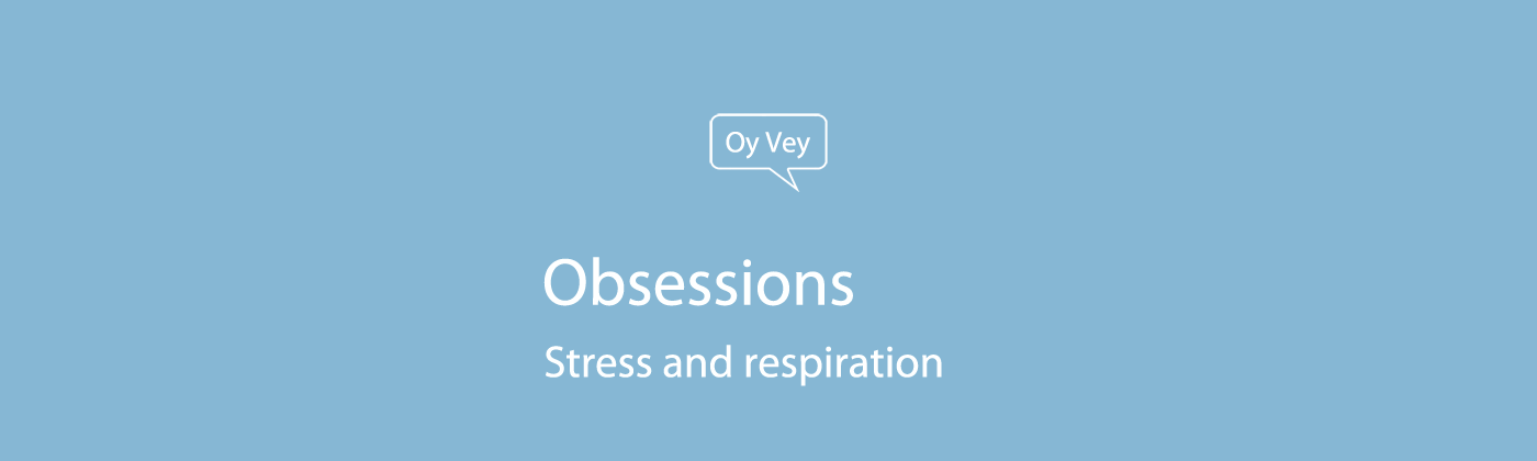 Stress. Obsessions. There are two variants of the same disorder.