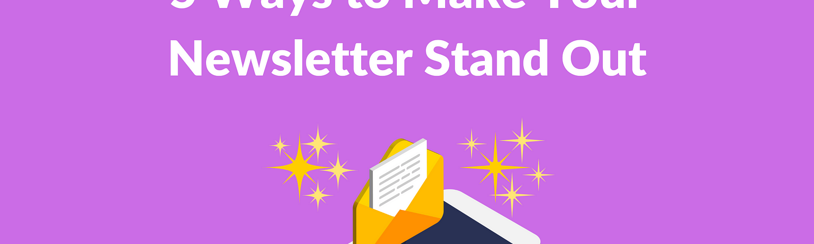 ways to make your newsletter stand out, How do I make a newsletter look good, How do you attract people to a newsletter, How do I make a newsletter more interactive, newsletter tips