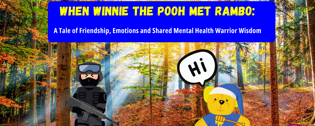 When Winnie the Pooh Met Rambo: Mental Health Warriors