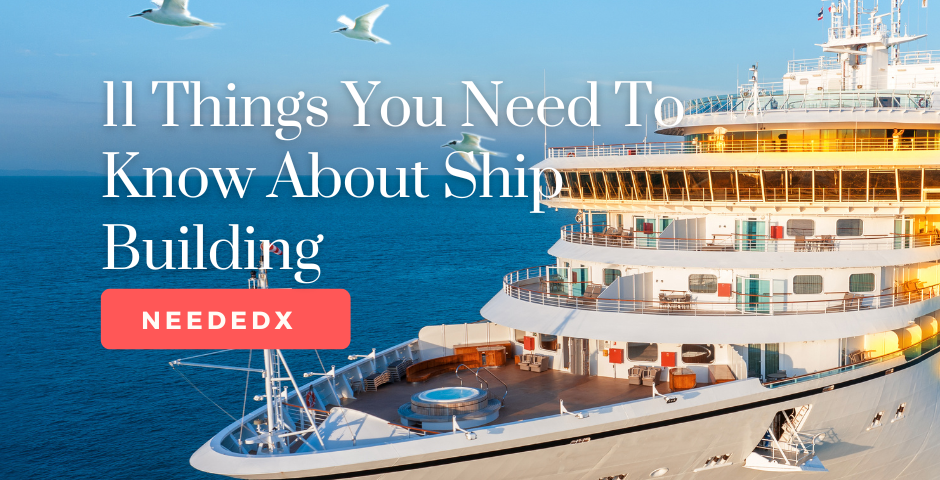 11 Things You Need To Know About Ship Building