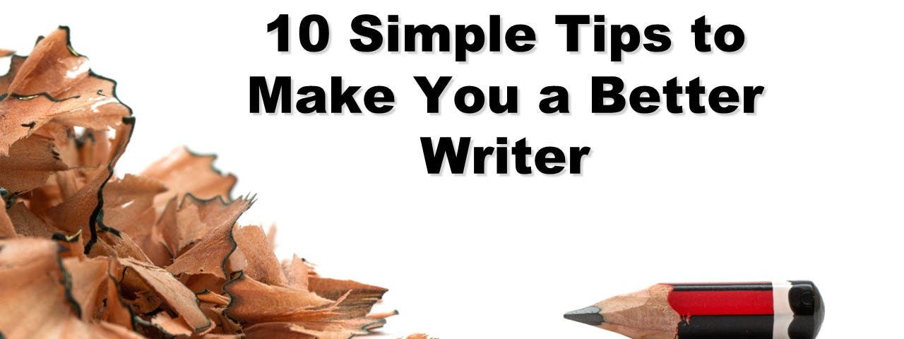 10 Simple Tips to Make You a Better Writer