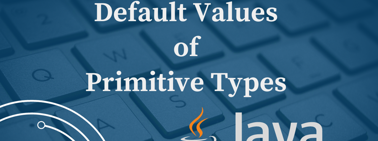 Default Values of Primitive Types