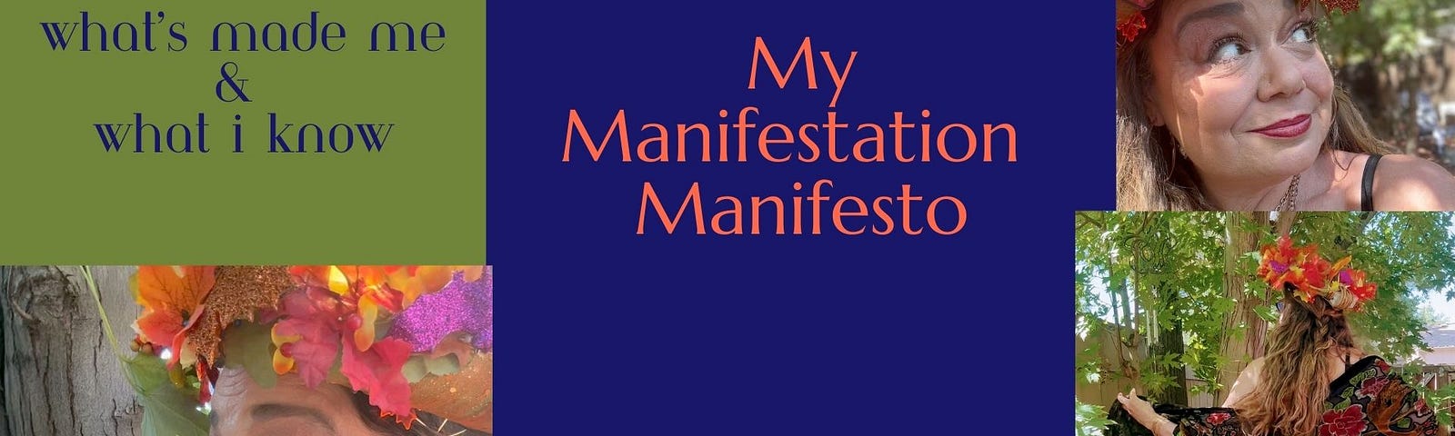 Six blocks; 3 of them contain images of the same middle-aged woman in an autumnal setting. The other 3 blocks read: “My Manifestation Manifesto” “What’s made me & what I know” & “What I’m manifesting”