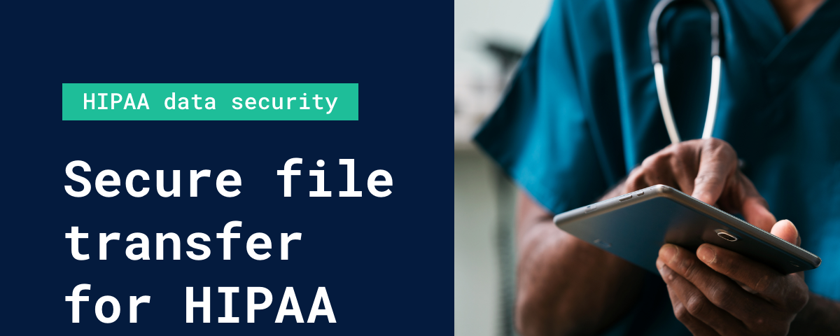 Secure file transfer for HIPAA