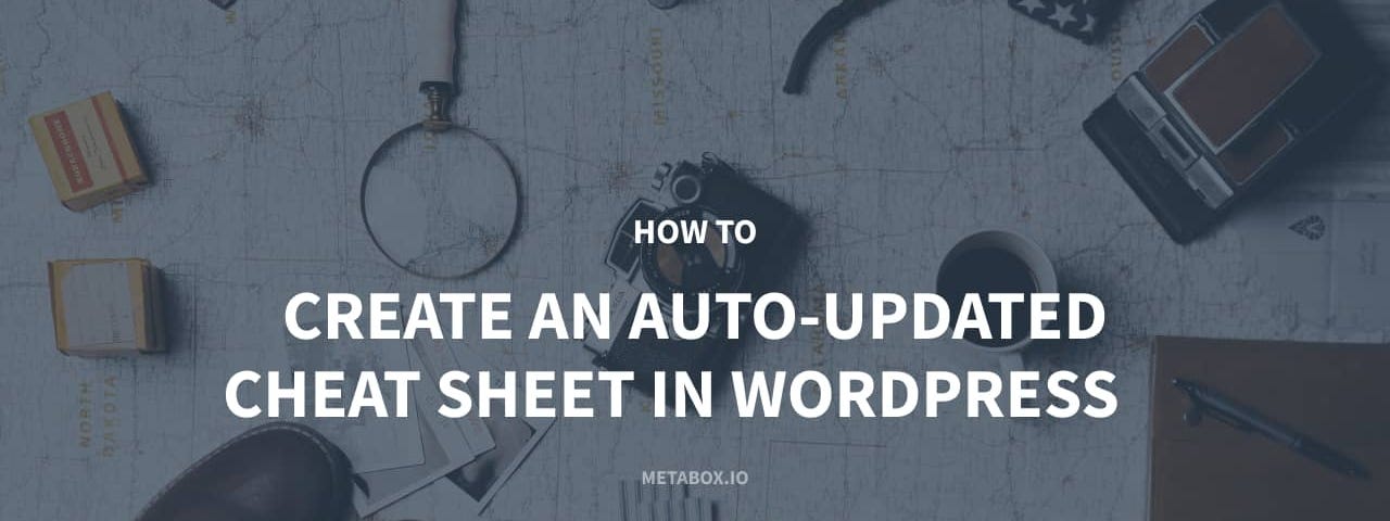 How to Create an Auto-Updated Cheat Sheet in WordPress