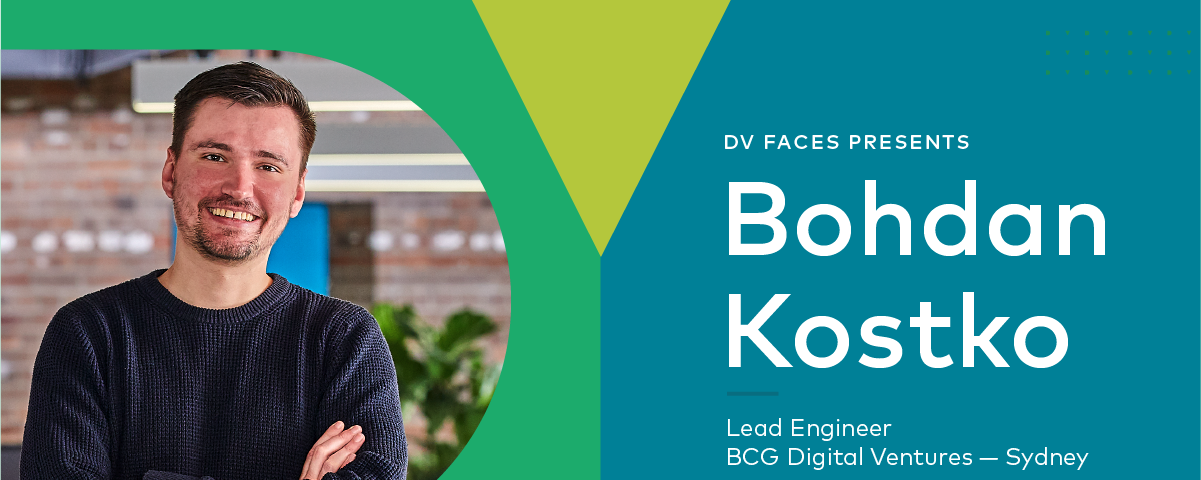 BCG Digital Ventures’ Bohdan Kostko, Lead Engineer in Sydney