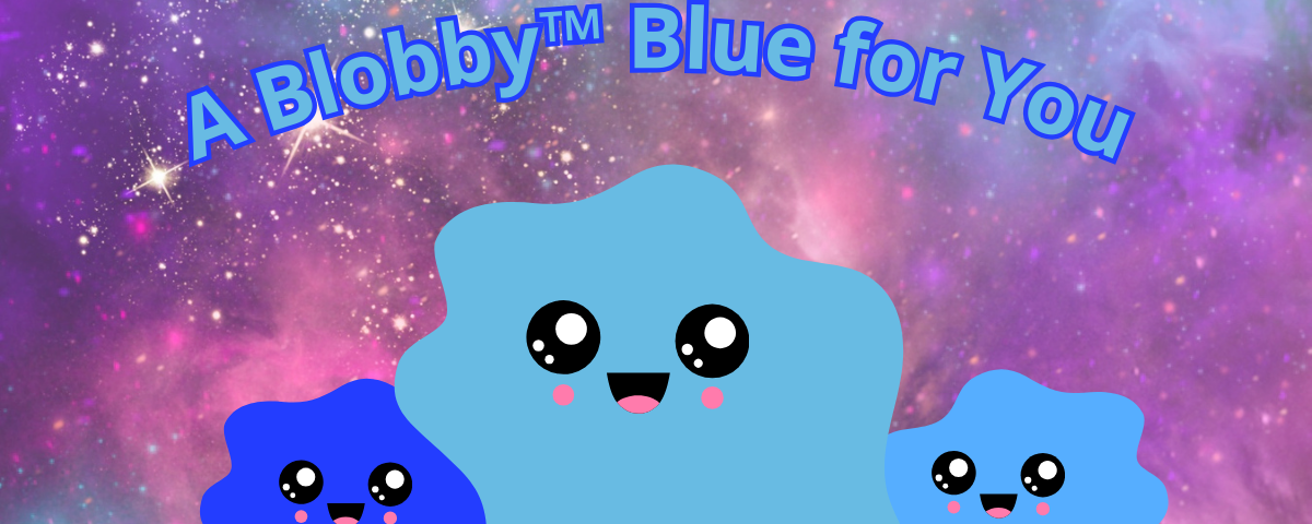 A Blobby Blue marketing image; three Blobbies, of different shapes and shades, float aimlessly in space, yet their eyes convey a profound joy and hope for the world.